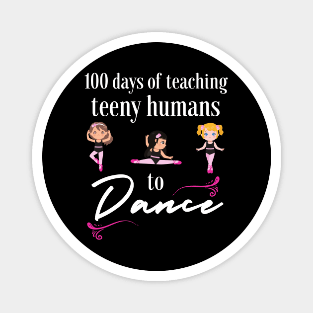 100 days of school for dance teachers Magnet by Dancespread